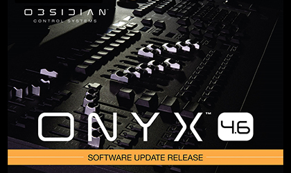 Obsidian Control Systems releases ONYX Version 4.6; announces new ONYX Keys and partnership with AtlaBase