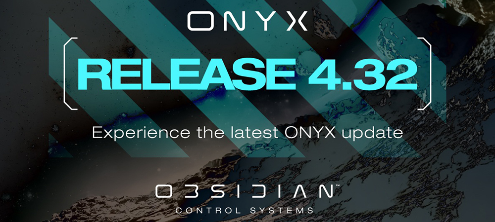 Obsidian Releases ONYX 4.32 – A Valuable Update to Popular ONYX Lighting Control Platform