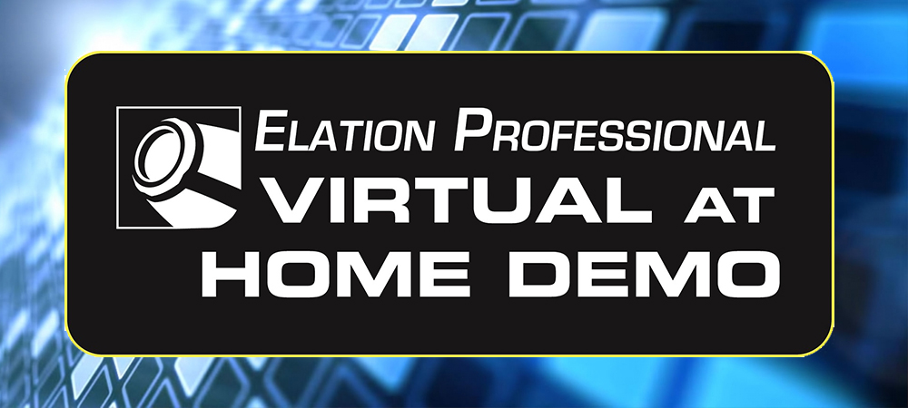 Elation Professional presents “Virtual at Home Demo” series